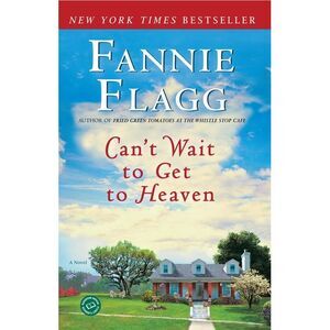 Can't Wait to Get to Heaven -- Fannie Flagg
